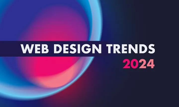 5 Xu hướng trong Thiết kế Website cho năm 2024